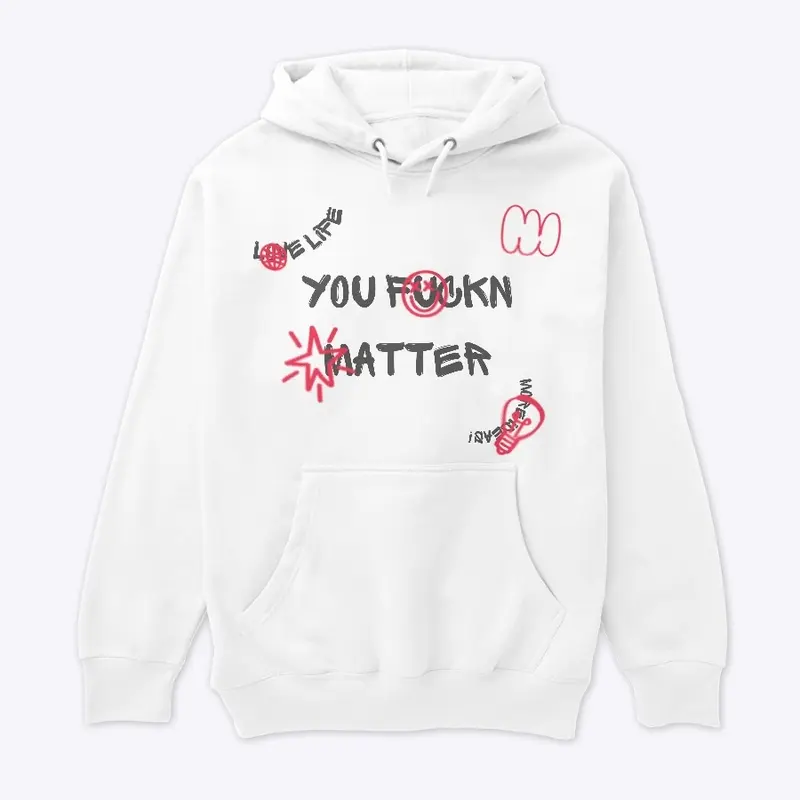 ‘You F*CKN Matter’ Hoodie